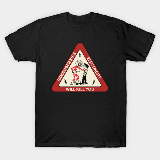 Remember Kids Electricity Will Kill You T-Shirt by Space Club